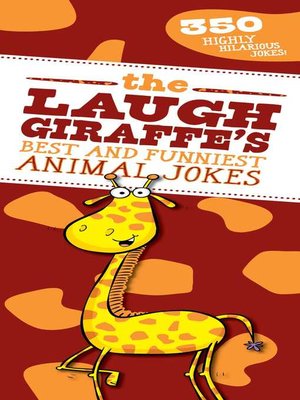 cover image of The Laugh Giraffe's Best and Funniest Animal Jokes: 350 Highly Hilarious Jokes!